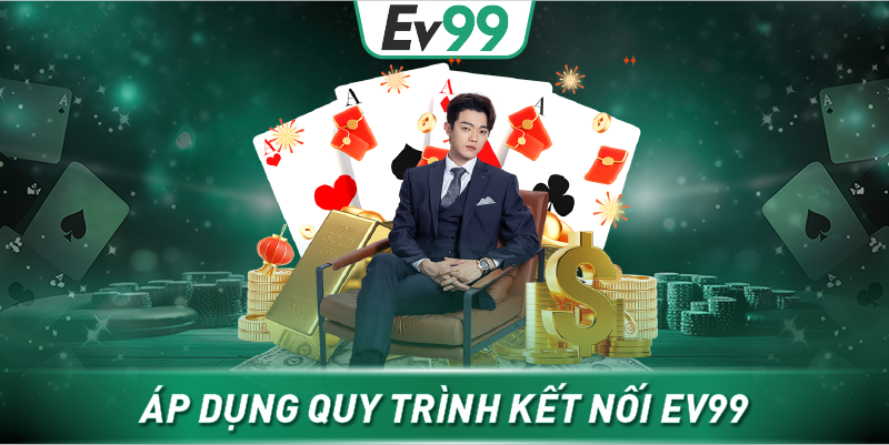 Áp dụng quy trình kết nối EV99