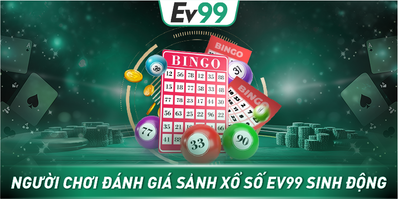 Người chơi đánh giá sảnh Xổ Số EV99 sinh động